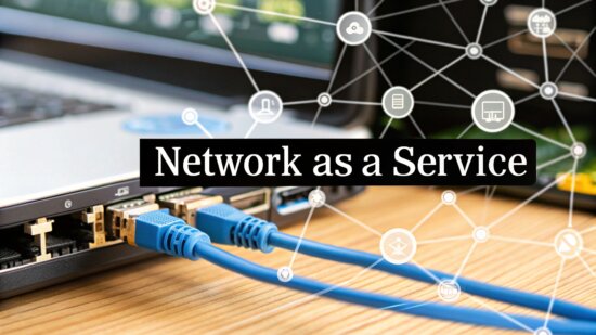 What Is Network as a Service? Unlock Modern Connectivity
