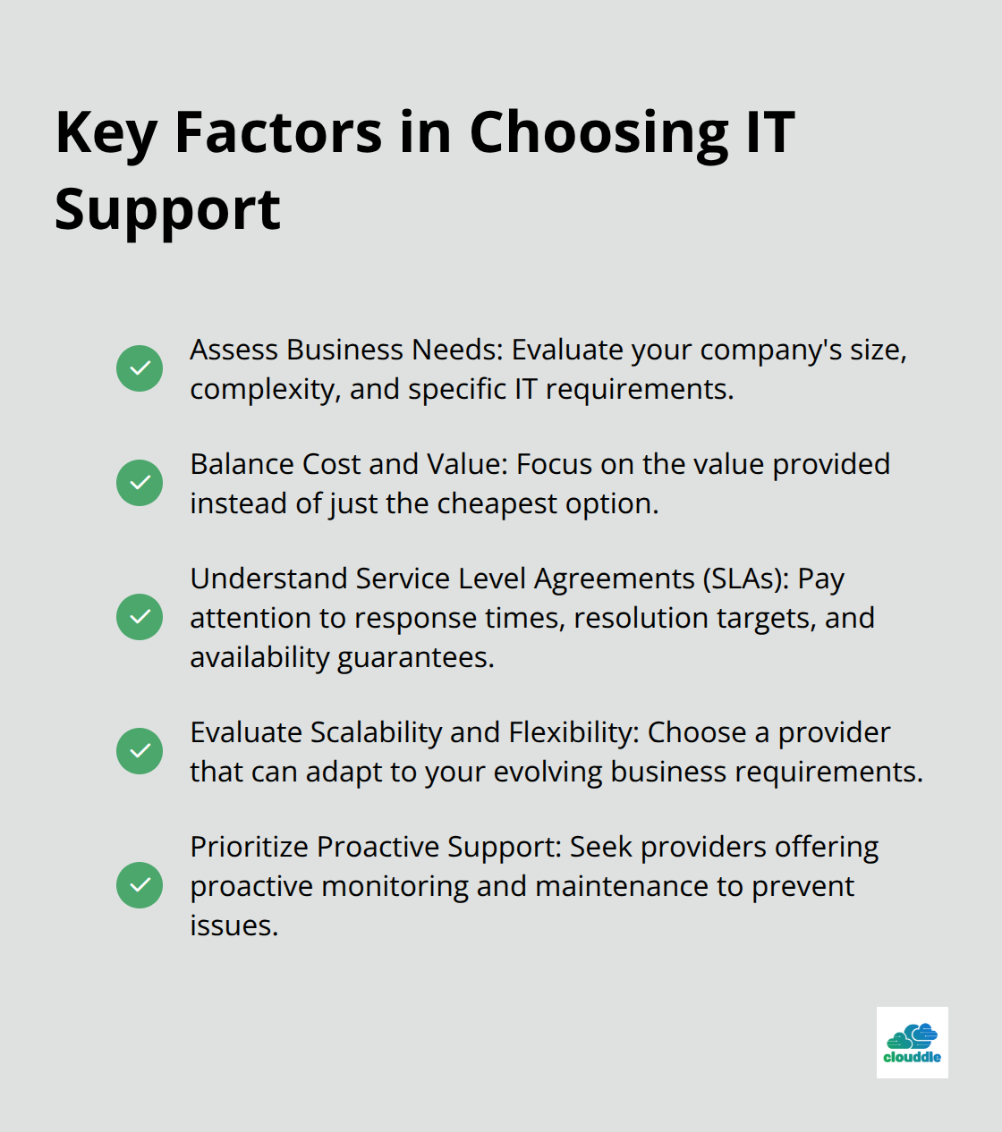 Checkmark list of five key factors to consider when choosing IT support: Assess Business Needs, Balance Cost and Value, Understand SLAs, Evaluate Scalability and Flexibility, and Prioritize Proactive Support - it support contracts